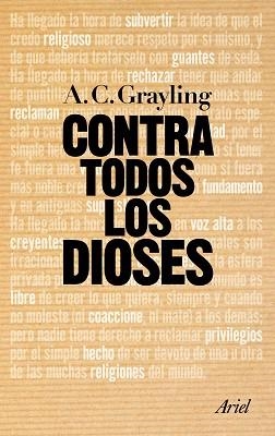 CONTRA TODOS LOS DIOSES | 9788434469822 | GRAYLING, A.C. | Llibreria Aqualata | Comprar libros en catalán y castellano online | Comprar libros Igualada