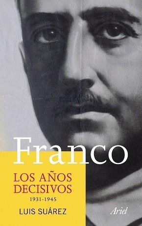 FRANCO. LOS AÑOS DECISIVOS 1934-1945 | 9788434413320 | SUAREZ, LUIS | Llibreria Aqualata | Comprar libros en catalán y castellano online | Comprar libros Igualada