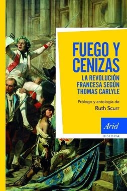 FUEGO Y CENIZAS. LA REVOLUCION FRANCESA SEGUN THOMAS CARLYLE | 9788434413368 | SCURR, RUTH | Llibreria Aqualata | Comprar libros en catalán y castellano online | Comprar libros Igualada