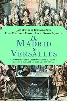 DE MADRID A VERSALLES | 9788434413962 | ECHEVERRIA PEREDA, ELENA /DE BERNARDO ARES JOSE MANUEL / ORTEGA ARJONILLA, EMILIO | Llibreria Aqualata | Comprar libros en catalán y castellano online | Comprar libros Igualada