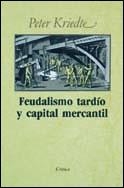 FEUDALISMO TARDIO Y CAPITAL MERCANTIL (SERIE GENERAL 22) | 9788474231717 | KRIEDTE, PETER | Llibreria Aqualata | Comprar llibres en català i castellà online | Comprar llibres Igualada