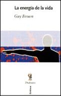 ENERGIA DE LA VIDA, LA (DRAKONTOS) | 9788484323068 | BROWN, GUY | Llibreria Aqualata | Comprar llibres en català i castellà online | Comprar llibres Igualada