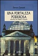 UNA FORTALEZA PODEROSA. HISTORIA DEL PUEBLO ALEMAN | 9788484326151 | OZMENT, STEVEN | Llibreria Aqualata | Comprar llibres en català i castellà online | Comprar llibres Igualada