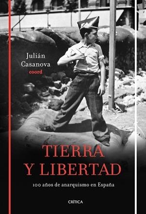 TIERRA Y LIBERTAD : CIEN AÑOS DE ANARQUISMO EN ESPAÑA | 9788498921199 | CASANOVA, JULIAN | Llibreria Aqualata | Comprar libros en catalán y castellano online | Comprar libros Igualada