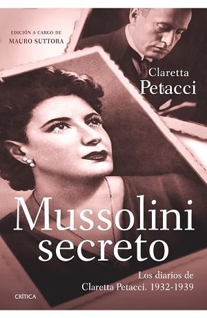 MUSSOLINI SECRETO. DIARIOS CLARETTA PETACCI 1932-1938 | 9788498921359 | PETACCI, CLARETTA | Llibreria Aqualata | Comprar llibres en català i castellà online | Comprar llibres Igualada