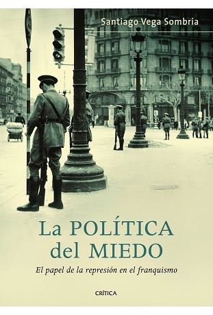 POLITICA DEL MIEDO, LA. EL PAPEL DE LA REPRESION EN EL FRANQ | 9788498922042 | VEGA, SANTIAGO | Llibreria Aqualata | Comprar llibres en català i castellà online | Comprar llibres Igualada