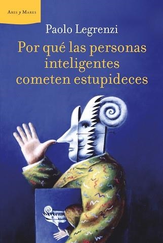 POR QUE LAS PERSONAS INTELIGENTES COMETEN ESTUPIDECES (ARES | 9788498922233 | LEGRENZI, PAOLO | Llibreria Aqualata | Comprar libros en catalán y castellano online | Comprar libros Igualada