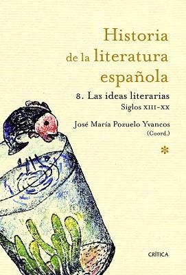 HISTORIA DE LA LITERATURA ESPAÑOLA 8. LAS IDEAS LITERARIAS 1214-2010 | 9788498922370 | POZUELO YVANCOS, JOSE MARIA (DIR) | Llibreria Aqualata | Comprar libros en catalán y castellano online | Comprar libros Igualada