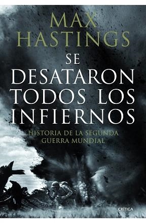 SE DESATARON TODOS LOS INFIERNOS. HISTORIA DE LA SEGUNDA GUERRA MUNDIAL | 9788498922639 | HASTINGS, MAX | Llibreria Aqualata | Comprar libros en catalán y castellano online | Comprar libros Igualada
