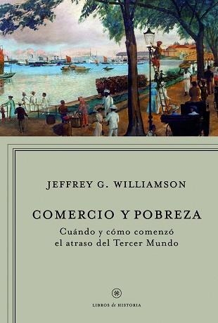 COMERCIO Y POBREZA | 9788498920093 | JEFFREY G. WILLIAMSON | Llibreria Aqualata | Comprar libros en catalán y castellano online | Comprar libros Igualada