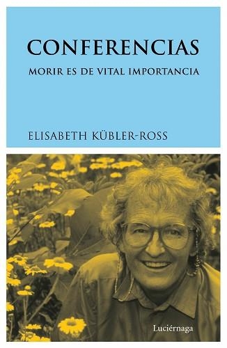 CONFERENCIAS. MORIR DES DE VITAL IMPORTANCIA | 9788487232848 | KUBLER-ROSS, ELISABETH | Llibreria Aqualata | Comprar libros en catalán y castellano online | Comprar libros Igualada