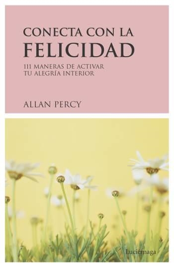 CONECTA CON LA FELICIDAD | 9788489957800 | PERCY, ALLAN | Llibreria Aqualata | Comprar libros en catalán y castellano online | Comprar libros Igualada