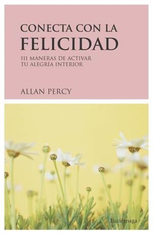CONECTA CON LA FELICIDAD | 9788489957800 | PERCY, ALLAN | Llibreria Aqualata | Comprar llibres en català i castellà online | Comprar llibres Igualada