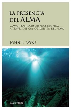 PRESENCIA DEL ALMA, LA | 9788489957992 | PAYNE, JOHN L. | Llibreria Aqualata | Comprar libros en catalán y castellano online | Comprar libros Igualada