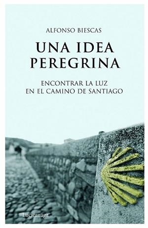 UNA IDEA PEREGRINA | 9788492545049 | BIESCAS, ALFONSO | Llibreria Aqualata | Comprar libros en catalán y castellano online | Comprar libros Igualada