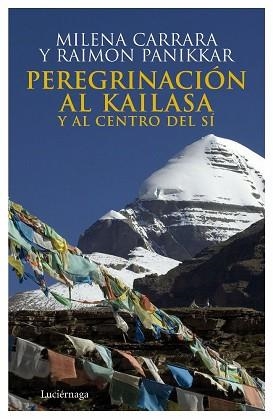 PEREGRINACION AL KAILASA Y AL CENTRO DEL SI | 9788492545087 | PANIKKAR, RAIMON / CARRARA, MILENA | Llibreria Aqualata | Comprar llibres en català i castellà online | Comprar llibres Igualada