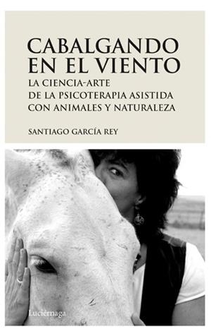 CABALGANDO EN EL VIENTO. LA CIENCIA-ARTE DE LA PSICOTERAPIA | 9788492545094 | GARCIA REY, SANTIAGO | Llibreria Aqualata | Comprar libros en catalán y castellano online | Comprar libros Igualada