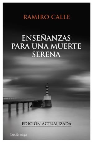 ENSEÑANZAS PARA UNA MUERTE SERENA | 9788492545414 | CALLE, RAMIRO | Llibreria Aqualata | Comprar llibres en català i castellà online | Comprar llibres Igualada