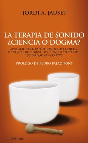 TERAPIA DE SONIDO, LA. CIENCIA O DOGMA? | 9788492545346 | JAUSET, JORDI A. | Llibreria Aqualata | Comprar llibres en català i castellà online | Comprar llibres Igualada