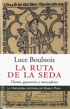 RUTA DE LA SEDA, LA. DIOSES, GUERREROS Y MERCADERES (ATALAYA | 9788483076095 | BOULNOIS, LUCE | Llibreria Aqualata | Comprar llibres en català i castellà online | Comprar llibres Igualada