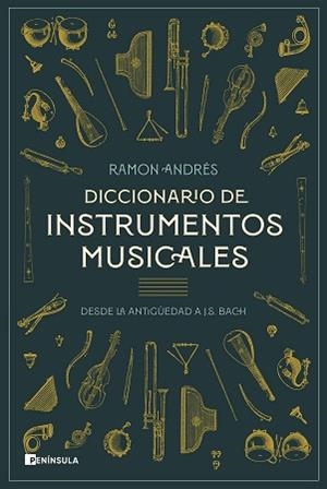 DICCIONARIO DE INSTRUMENTOS MUSICALES. DESDE LA ANTIGUEDAD A | 9788483079010 | ANDRES, RAMON | Llibreria Aqualata | Comprar llibres en català i castellà online | Comprar llibres Igualada