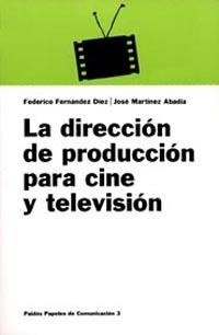 DIRECCION DE PRODUCCION PARA CINE Y TELEVISION, LA | 9788475099729 | FERNANDEZ DIAZ / MARTINEZ ABADIA | Llibreria Aqualata | Comprar llibres en català i castellà online | Comprar llibres Igualada
