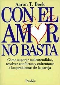 CON EL AMOR NO BASTA | 9788475096308 | Beck, Aaron T. | Llibreria Aqualata | Comprar libros en catalán y castellano online | Comprar libros Igualada