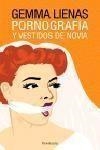 PORNOGRAFIA Y VESTIDOS DE NOVIA (PENINSULA 270) | 9788483077696 | LIENAS, GEMMA | Llibreria Aqualata | Comprar llibres en català i castellà online | Comprar llibres Igualada