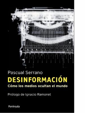 DESINFORMACION. COMO LOS MEDIOS OCULTAN EL MUNDO (ATALAYA347 | 9788483078808 | SERRANO, PASCUAL | Llibreria Aqualata | Comprar libros en catalán y castellano online | Comprar libros Igualada