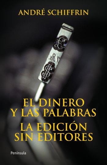 DINERO Y LAS PALABRAS, EL / LA EDICION SIN EDITORES | 9788483078648 | SCHIFFRIN, ANDRE | Llibreria Aqualata | Comprar libros en catalán y castellano online | Comprar libros Igualada