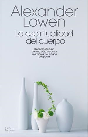 ESPIRITUALIDAD DEL CUERPO, LA | 9788475098814 | LOWEN, ALEXANDRE | Llibreria Aqualata | Comprar llibres en català i castellà online | Comprar llibres Igualada