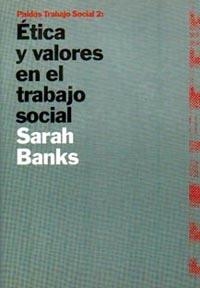 ETICA Y VALORES EN EL TRABAJO SOCIAL (TRABAJO SOCIAL 2) | 9788449303951 | BANKS, SARAH | Llibreria Aqualata | Comprar libros en catalán y castellano online | Comprar libros Igualada