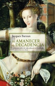 DEL AMANECER A LA DECADENCIA | 9788430604470 | BARZUN, JACQUES | Llibreria Aqualata | Comprar libros en catalán y castellano online | Comprar libros Igualada