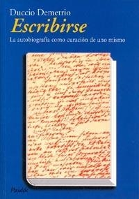 ESCRIBIRSE, LA AUTOBIOGRAFIA COMO CURACION DE UNO MISMO | 9788449307881 | DEMETRIO, DUCCIO | Llibreria Aqualata | Comprar llibres en català i castellà online | Comprar llibres Igualada