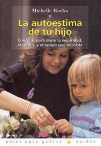 AUTOESTIMA DE TU HIJO, LA (GUIAS PARA PADRES 59) | 9788449310225 | BORBA, MICHELLE | Llibreria Aqualata | Comprar libros en catalán y castellano online | Comprar libros Igualada