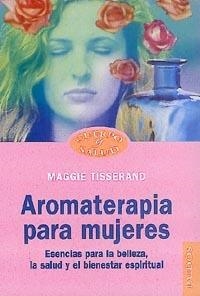 AROMATERAPIA PARA MUJERES (CUERPO Y SALUD 44) | 9788449310324 | TISSERAND, MAGGIE | Llibreria Aqualata | Comprar libros en catalán y castellano online | Comprar libros Igualada