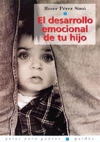 DESARROLLO EMOCIONAL DE TU HIJO, EL (GUIAS PARA PADRES 58) | 9788449310461 | PEREZ SIMO, ROSER | Llibreria Aqualata | Comprar libros en catalán y castellano online | Comprar libros Igualada