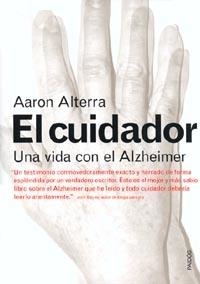 CUIDADOR, EL. UNA VIDA CON EL ALZHEIMER | 9788449311482 | ALTERRA, AARON | Llibreria Aqualata | Comprar libros en catalán y castellano online | Comprar libros Igualada