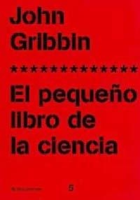 PEQUEÑO LIBRO DE LA CIENCIA, EL (ASTERISCO 5) | 9788449309717 | GRIBBIN, J. | Llibreria Aqualata | Comprar llibres en català i castellà online | Comprar llibres Igualada