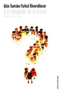 A LA BUSQUEDA DE SI MISMO | 9788449311963 | TOURAINE, A. Y KHOSROKHAVAR, F. | Llibreria Aqualata | Comprar libros en catalán y castellano online | Comprar libros Igualada