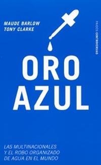 ORO AZUL (CONTROVERSIAS 3) | 9788449315350 | BARLOW, MAUDE / CLARKE, TONY | Llibreria Aqualata | Comprar libros en catalán y castellano online | Comprar libros Igualada