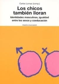 CHICOS TAMBIEN LLORAN, LOS (EDUCADOR) | 9788449316104 | LOMAS, CARLOS | Llibreria Aqualata | Comprar libros en catalán y castellano online | Comprar libros Igualada