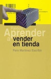 APRENDER A VENDER EN TIENDA (APRENDER 18) | 9788449317491 | MARTINEZ, PERE | Llibreria Aqualata | Comprar libros en catalán y castellano online | Comprar libros Igualada
