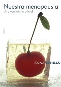 NUESTRA MENOPAUSIA. UNA VERSION NO OFICIAL | 9788449319877 | FREIXAS, ANNA | Llibreria Aqualata | Comprar libros en catalán y castellano online | Comprar libros Igualada