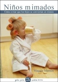 NIÑOS MIMADOS (GUIA PARA PADRES PAIDOS 90) | 9788449319976 | MAMEN, MAGGIE | Llibreria Aqualata | Comprar llibres en català i castellà online | Comprar llibres Igualada
