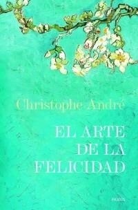 ARTE DE LA FELICIDAD, EL | 9788449320620 | ANDRE, CHRISTOPHER | Llibreria Aqualata | Comprar libros en catalán y castellano online | Comprar libros Igualada