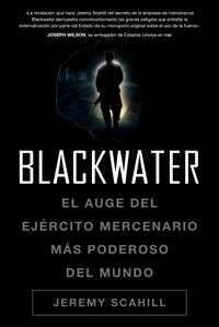 BLACKWATER. EL AUGE DEL EJERCITO MERCENARIO MAS PODEROSO DEL | 9788449321061 | SCHAILL, JEREMY | Llibreria Aqualata | Comprar libros en catalán y castellano online | Comprar libros Igualada