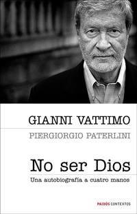 NO SER DIOS | 9788449321177 | VATTIMO, GIANNI / PATERLINI, PIERGIORGIO | Llibreria Aqualata | Comprar libros en catalán y castellano online | Comprar libros Igualada