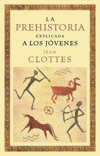 PREHISTORIA EXPLICADA A LOS JOVENES, LA | 9788449321337 | CLOTTES, JEAN | Llibreria Aqualata | Comprar libros en catalán y castellano online | Comprar libros Igualada
