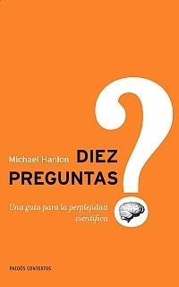 DIEZ PREGUNTAS. UNA GUIA PARA LA PERPLEJIDAD CIENTÍFICA (CON | 9788449321665 | HANLON, MICHAEL | Llibreria Aqualata | Comprar libros en catalán y castellano online | Comprar libros Igualada